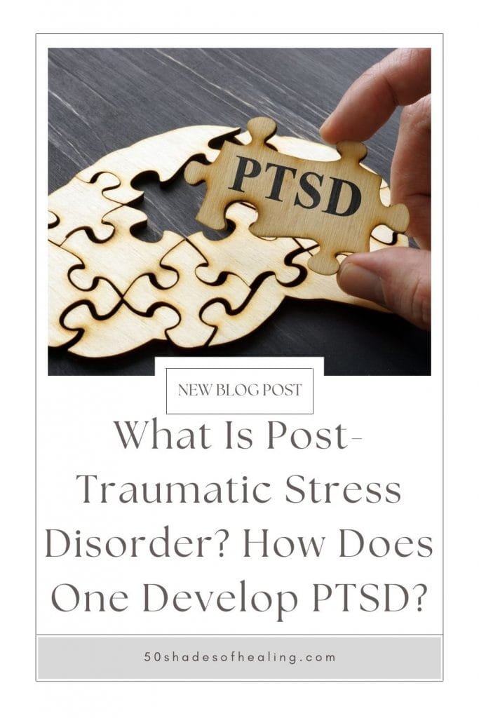 What Is Post-Traumatic Stress Disorder How Does One Develop PTSD