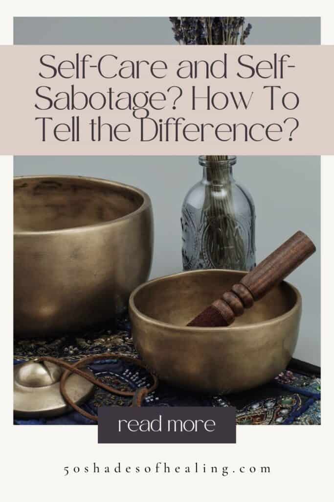 Self-Care and Self-Sabotage? How To Tell the Difference?